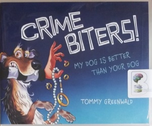 Crime Biters! My Dog is Better Than Your Dog written by Tommy Greenwald performed by Will Ropp on CD (Unabridged)